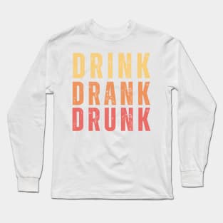 Drink Drank Drunk. Funny Retro Distressed Style Friends Drinking Design For The Party Lover. Yellow, Orange and Red Long Sleeve T-Shirt